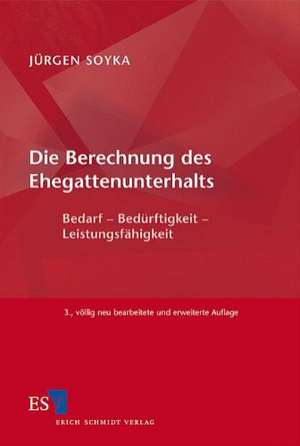 Die Berechnung des Ehegattenunterhalts de Jürgen Soyka