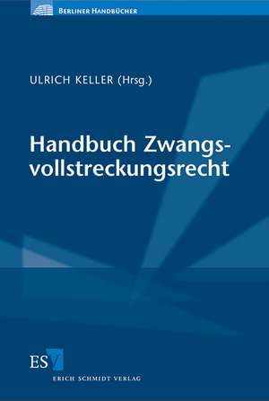 Handbuch Zwangsvollstreckungsrecht de Ulrich Keller