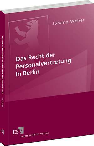 Das Recht der Personalvertretung in Berlin de Johann Weber