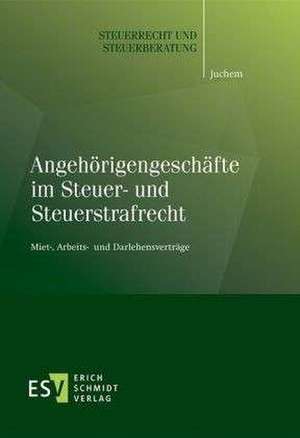 Angehörigengeschäfte im Steuer- und Steuerstrafrecht de Mathias Juchem