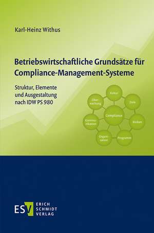 Betriebswirtschaftliche Grundsätze für Compliance-Management-Systeme de Karl-Heinz Withus