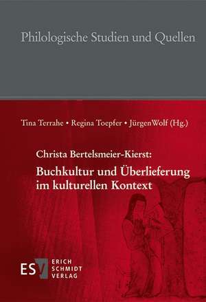 Christa Bertelsmeier-Kierst: Buchkultur und Überlieferung im kulturellen Kontext de Christa Bertelsmeier-Kierst