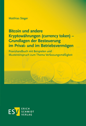 Bitcoin und andere Kryptowährungen (currency token) - Grundlagen der Besteuerung im Privat- und im Betriebsvermögen de Matthias Steger