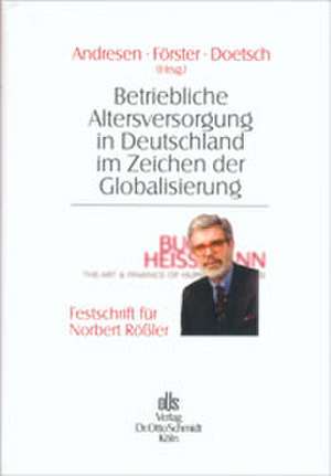 Betriebliche Altersversorgung in Deutschland im Zeichen der Globalisierung de Boy-Jürgen Andresen