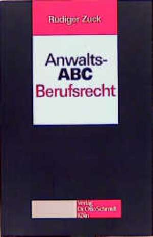 Anwalts-ABC Berufsrecht de Rüdiger Zuck