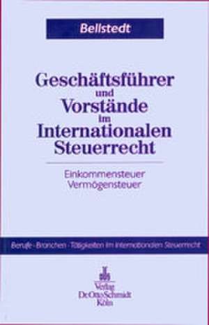 Geschäftsführer und Vorstände im Internationalen Steuerrecht de Christoph Bellstedt