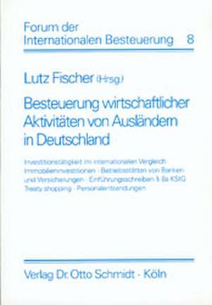 Besteuerung wirtschaftlicher Aktivitäten von Ausländern in Deutschland de Lutz Fischer