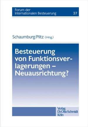 Besteuerung von Funktionsverlagerungen - Neuausrichtung? de Harald Schaumburg