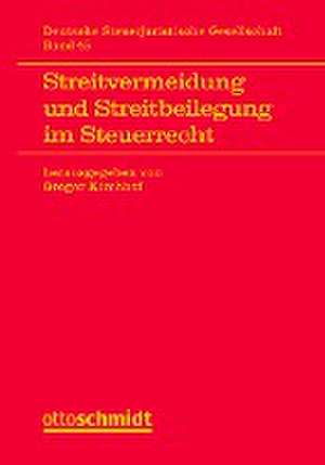 Streitvermeidung und Streitbeilegung im Steuerrecht de Gregor Kirchhof