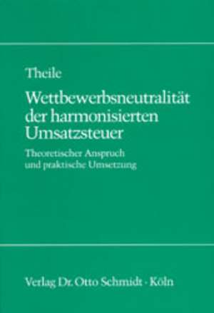 Wettbewerbsneutralität der harmonisierten Umsatzsteuer de Carsten Theile