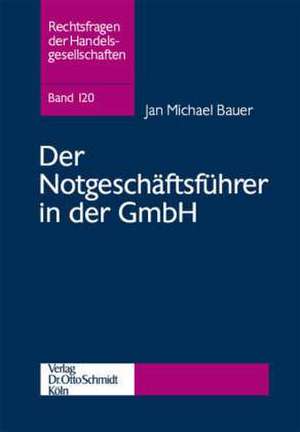 Der Notgeschäftsführer in der GmbH de Jan Michael Bauer