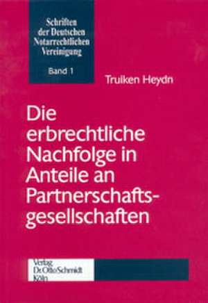 Die erbrechtliche Nachfolge in Anteile an Partnerschaftsgesellschaften de Truiken J. Heydn