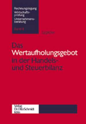 Das Wertaufholungsgebot in der Handels- und Steuerbilanz de Claas Leplow