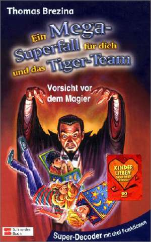 Ein Mega-Superfall für dich und das Tiger-Team. Vorsicht vor dem Magier de Bernhard Förth