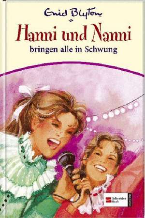 Hanni und Nanni 16: Hanni und Nanni bringen alle in Schwung de Enid Blyton