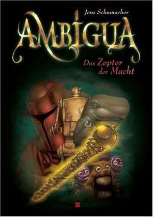 Ambigua 02. Das Zepter der Macht de Jens Schumacher