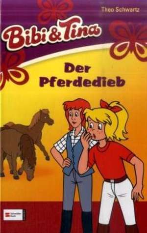 Bibi und Tina 27. Der Pferdedieb de Theo Schwartz