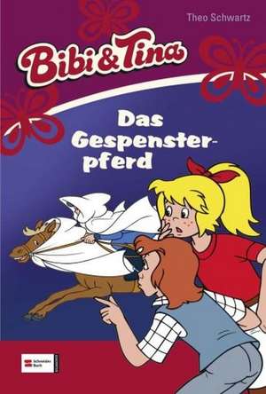 Bibi und Tina 19. Das Gespensterpferd de Theo Schwartz