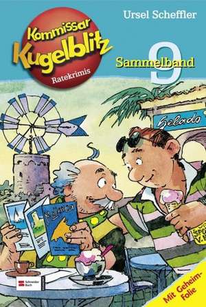 Kommissar Kugelblitz. Sammelband 09 de Ursel Scheffler