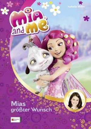 Mia and me 02: Mias größter Wunsch de Isabella Mohn