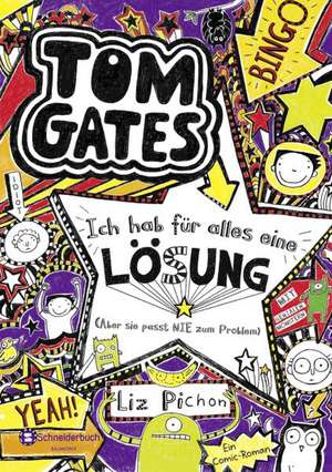 Tom Gates 05: Ich hab fuer alles eine Loesung (Aber sie passt nie zum...