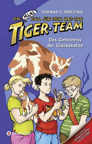 Ein MINI-Fall für dich und das Tiger-Team 03. Das Geheimnis der Glückskatze de Thomas C. Brezina