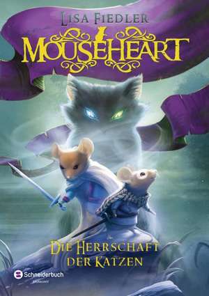 Mouseheart - Die Herrschaft der Katzen de Lisa Fiedler