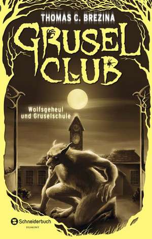 Grusel-Club. Sammelband 03. 7-9. Wolfsgeheul und Gruselschule de Thomas Brezina