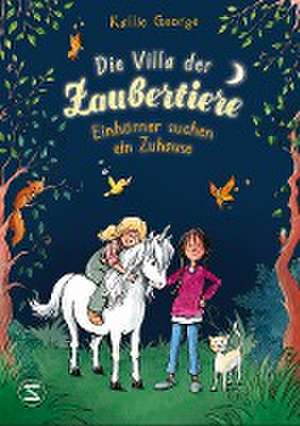 Die Villa der Zaubertiere - Einhörner suchen ein Zuhause de Kallie George