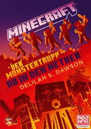 Minecraft - Der Monstertrupp: Ab in den Nether de Delilah S. Dawson