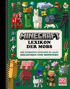 Minecraft Lexikon der Mobs. Der ultimative Leitfaden zu allen Kreaturen und Monstern de Mojang AB