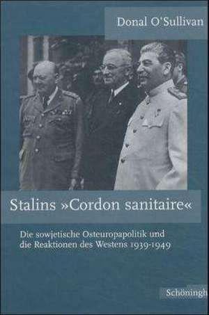 Stalins "Cordon sanitaire" de Donal O'Sullivan