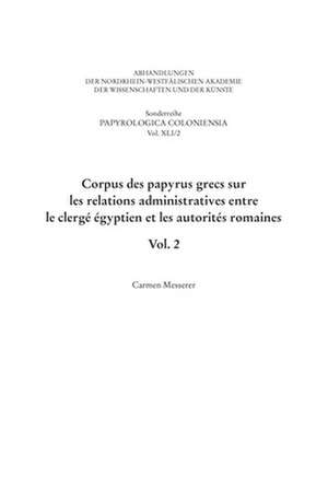 Corpus des papyrus grecs sur les relations administratives entre le clergé égyptien et les autorités romaines de Messerer Carmen