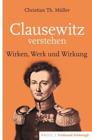 Clausewitz verstehen de Christian Th. Müller