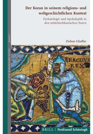 Der Koran in seinem religions- und weltgeschichtlichen Kontext de Zishan Ahmad Ghaffar