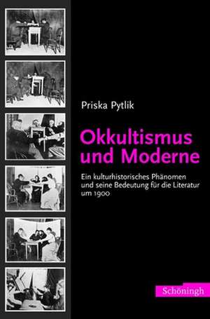 Okkultismus und Moderne de Priska Pytlik