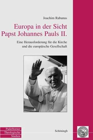 Europa in der Sicht Papst Johannes Pauls II de Joachim Rabanus