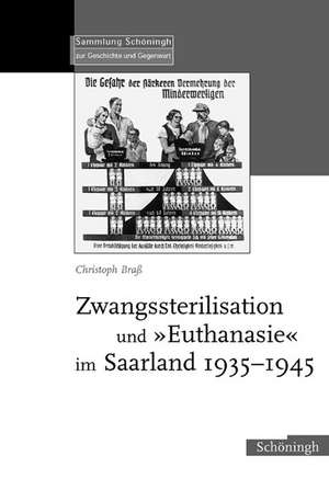 Zwangssterilisation und Euthanasie im Saarland 1935-1945 de Christoph Brass