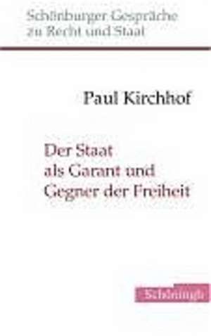 Der Staat als Garant und Gegner der Freiheit de Paul Kirchhof