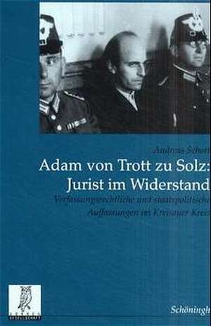 Adam Trott zu Solz - Jurist im Widerstand de Andreas Schott