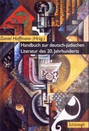 Handbuch zur deutsch-jüdischen Literatur des 20. Jahrhunderts de Daniel Hoffmann