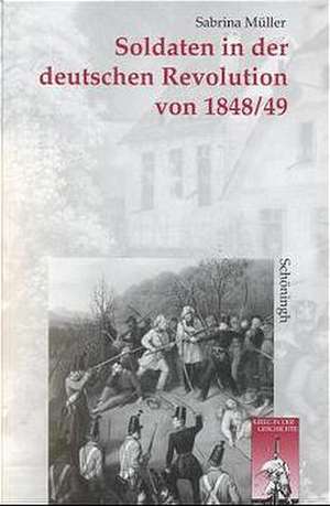 Soldaten in der deutschen Revolution von 1848/49 de Sabrina Müller