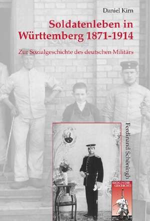 Soldatenleben in Württemberg 1871-1914 de Daniel Kirn