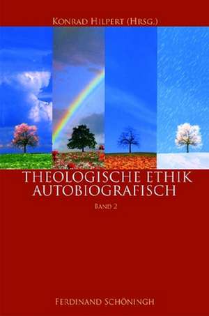 Theologische Ethik - autobiographisch, Band 2 de Konrad Hilpert