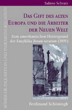 Das Gift des alten Europa und die Arbeiter der Neuen Welt de Sabine Schratz