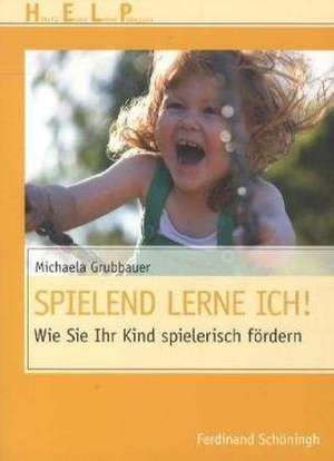 Spielend lerne ich! de Michaela Grubbauer