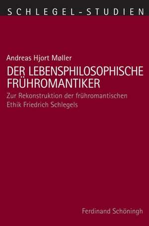 Der lebensphilosophische Frühromantiker de Andreas Hjort Møller