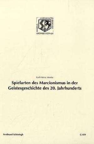 Spielarten des Marcionismus in der Geistesgeschichte des 20. Jahrhunderts de Karl-Heinz Menke