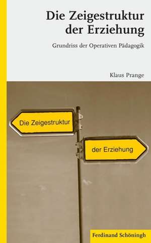 Die Zeigestruktur der Erziehung de Klaus Prange