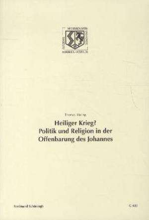 Heiliger Krieg? Politik und Religion in der Offenbarung des Johannes de Thomas Söding